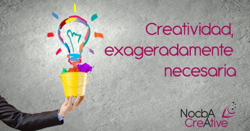 Creatividad, exageradamente necesaria